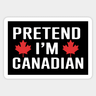 Pretend I'm Canadian Magnet